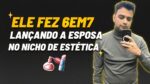 6EM7 LANÇANDO A ESPOSA NO NICHO DE ESTÉTICA C/ WAGNER CAMARGO | PODCAST FAIXA MARROM | EP #254