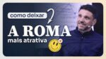 COMO DEIXAR A ROMA MAIS ATRATIVA | ERICO ROCHA