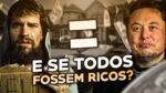 E Se Todos Fossem Ricos?