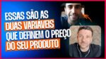 ESSAS SÃO AS DUAS VARIÁVEIS QUE DEFINEM O PREÇO DO SEU PRODUTO | ERICO ROCHA