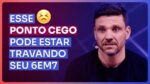 ESSE PONTO CEGO PODE ESTAR TRAVANDO SEU 6EM7 | ERICO ROCHA
