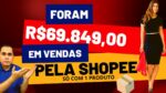 R$69.849,00 em vendas! Produtos bons para vender na Shopee e MercadoLivre mesmo tendo pouco dinheiro
