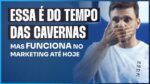 ESSA É DO TEMPO DAS CAVERNAS MAS FUNCIONA NO MARKETING ATÉ HOJE | ERICO ROCHA