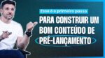 ESSE É O PRIMEIRO PASSO PARA CONSTRUIR UM BOM CONTEÚO DE PRÉ-LANÇAMENTO | ERICO ROCHA