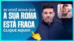 SE VOCÊ ACHA QUE A SUA ROMA ESTÁ FRACA, CLIQUE AQUI | ERICO ROCHA