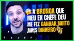 A BRONCA QUE MEU EX CHEFE DEU ME FEZ GANHAR MUITO MAIS DINHEIRO | ERICO ROCHA