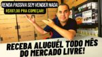 Como RECEBER ALUGUEL do MercadoLivre todos os meses começando com R$107,00 SEM PRECISAR VENDER NADA!