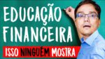 EDUCAÇÃO FINANCEIRA NAS ESCOLAS! NÃO TE EXPLICARAM A VERDADE