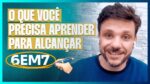 O QUE VOCÊ PRECISA APRENDER PARA ALCANÇAR O 6EM7 | ERICO ROCHA