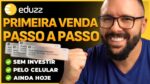 “Aprenda o passo a passo completo e atualizado para fazer sua primeira venda como afiliado na Eduzz!”