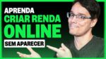 COMO CRIAR SUA RENDA ONLINE DO ZERO (MESMO SEM APARECER) – Ep. 1