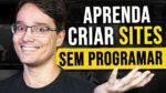 “Aprenda a criar sites sem programar e ganhe dinheiro: Passo a passo completo!”