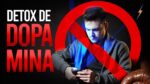 “Detox de Dopamina: resete seu cérebro para alcançar o sucesso”